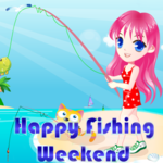 Happy Fishing Weekend