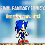 Final Fantasy Sonic X: Ture Tragedy Sonic Part 1
