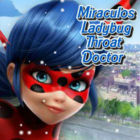 Miraculous Ladybug Throat Doctor
